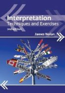 Nolan, James, Jr. - Interpretation: Techniques and Exercises (Professional Interpreting in the Real World): 4 - 9781847698100 - V9781847698100