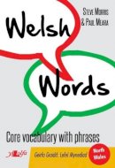 Steve Morris - Welsh Words - Geirfa Graidd, Lefel Mynediad (Gogledd Cymru/North Wales) - 9781847719034 - V9781847719034