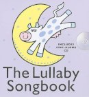 Unknown - The Lullaby Songbook: Hardback - 9781847725820 - V9781847725820