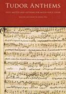 Various - Tudor Anthems: 50 Motets and Anthems for Mixed Voice Choir - 9781847729743 - V9781847729743