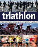 Adam Dickson - Triathlon: Serious About Your Sport - 9781847739957 - V9781847739957