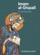 Edoardo Albert - Imam al-Ghazali: A Concise Life - 9781847740304 - V9781847740304