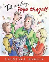 Laurence Anholt - Tell Us a Story, Papa Chagall - 9781847806581 - V9781847806581