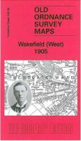 Alan Godfrey - Wakefield (West) 1905: Yorkshire Sheet 248.06 - 9781847845665 - V9781847845665