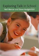 Neil (Ed) Mercer - Exploring Talk in School: Inspired by the Work of Douglas Barnes - 9781847873798 - V9781847873798