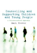 Mark Prever - Counselling and Supporting Children and Young People: A Person-centred Approach - 9781847879356 - V9781847879356