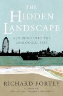 Richard Fortey - The Hidden Landscape: A Journey into the Geological Past - 9781847920713 - V9781847920713