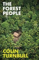 Colin M Turnbull - The Forest People - 9781847923806 - V9781847923806