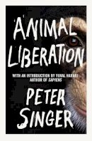 Peter Singer - Animal Liberation - 9781847923844 - V9781847923844