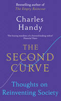 Charles Handy - The Second Curve: Thoughts on Reinventing Society - 9781847941343 - V9781847941343