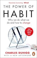 Charles Duhigg - The Power of Habit: Why We Do What We Do, and How to Change - 9781847946249 - 9781847946249
