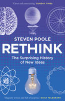 Steven Poole - Rethink: The Surprising History of New Ideas - 9781847947581 - V9781847947581