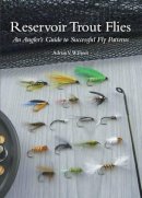 Adrian Freer - Reservoir Trout Flies: An Angler´s Guide to Successful Fly Patterns - 9781847972088 - V9781847972088