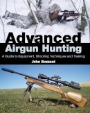 John Bezzant - Advanced Airgun Hunting: A Guide to Equipment, Shooting Techniques and Training - 9781847972941 - V9781847972941