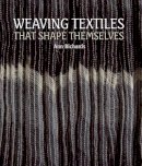 Ann Richards - Weaving Textiles That Shape Themselves - 9781847973191 - V9781847973191
