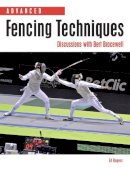 Ed Rogers - Advanced Fencing Techniques - 9781847974938 - V9781847974938