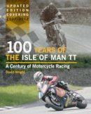 David Wright - 100 Years of the Isle of Man TT: A Century of Motorcycle Racing - Updated Edition covering 2007 - 2012 - 9781847975522 - V9781847975522