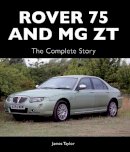 James Taylor - Rover 75 and MG ZT: The Complete Story - 9781847976857 - V9781847976857