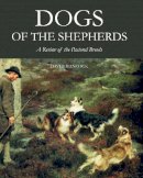 David Hancock - Dogs of the Shepherds: A Review of the Pastoral Breeds - 9781847978080 - V9781847978080