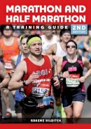 Graeme Hilditch - The Marathon and Half Marathon: A Training Guide - 9781847978288 - V9781847978288