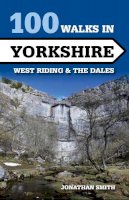 Jonathan J Smith - 100 Walks in Yorkshire: West Riding and the Dales (Crowood Walking Guides) - 9781847979094 - V9781847979094