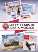 Jeremy Brook - Sixty Years of Airfix Models - 9781847979759 - V9781847979759
