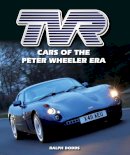Ralph Dodds - TVR: Cars of the Peter Wheeler Era - 9781847979971 - V9781847979971