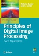 Wilhelm Burger - Principles of Digital Image Processing: Core Algorithms (Undergraduate Topics in Computer Science) - 9781848001947 - V9781848001947