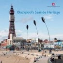 Allan Brodie - Blackpool's Seaside Heritage (Informed Conservation) - 9781848021105 - V9781848021105