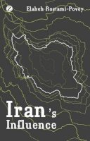 Elaheh Rostami-Povey - Iran´s Influence: A Religious-Political State and Society in its Region - 9781848132207 - V9781848132207