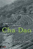 Solala Towler - Cha Dao: The Way of Tea, Tea as a Way of Life - 9781848190320 - V9781848190320