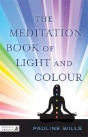 Pauline Wills - The Meditation Book of Light and Colour - 9781848192027 - V9781848192027