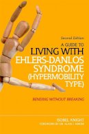 Isobel Knight - A Guide to Living with Ehlers-Danlos Syndrome (Hypermobility Type): Bending without Breaking (2nd edition) - 9781848192317 - V9781848192317