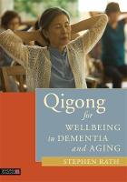 Stephen Rath - Qigong for Wellbeing in Dementia and Aging - 9781848192539 - V9781848192539