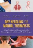 Giles Gyer - Dry Needling for Manual Therapists: Points, Techniques and Treatments, Including Electroacupuncture and Advanced Tendon Techniques - 9781848192553 - V9781848192553