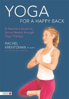 Rachel Krentzman - Yoga for a Happy Back: A Teacher´s Guide to Spinal Health Through Yoga Therapy - 9781848192713 - V9781848192713