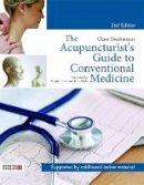 Clare Stephenson - The Acupuncturist´s Guide to Conventional Medicine, Second Edition - 9781848193024 - V9781848193024