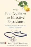 Claudia Welch - The Four Qualities of Effective Physicians: Practical Ayurvedic Wisdom for Modern Physicians - 9781848193390 - V9781848193390