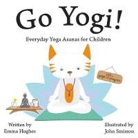Emma Hughes - Go Yogi!: Everyday Yoga for Calm, Happy, Healthy Little Yogis - 9781848193413 - V9781848193413