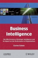 Corine Cohen - Business Intelligence: The Effectiveness of Strategic Intelligence and its Impact on the Performance of Organizations - 9781848211148 - V9781848211148