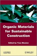 Yves Mouton - Organic Materials for Sustainable Civil Engineering - 9781848212244 - V9781848212244