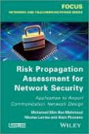 Mohamed Slim Ben Mahmoud - Risk Propagation Assessment for Network Security: Application to Airport Communication Network Design - 9781848214545 - V9781848214545