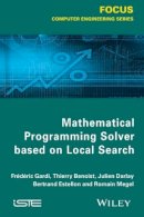 Frédéric Gardi - Mathematical Programming Solver Based on Local Search - 9781848216860 - V9781848216860