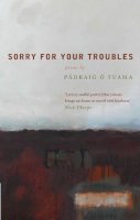 Pádraig Ó Tuama - Sorry For Your Troubles - 9781848254626 - V9781848254626