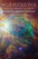 Barbara Brown Taylor - The Luminous Web: Faith, science and the experience of wonder - 9781848259652 - V9781848259652