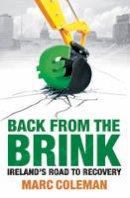 Marc Coleman - Back From The Brink: Ireland´s Road to Recovery - 9781848270848 - KIN0034909