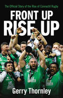 Gerry Thornley - Front Up, Rise Up: The Official Story of Connacht Rugby - 9781848272392 - V9781848272392
