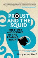Maryanne Wolf - Proust and the Squid: The Story and Science of the Reading Brain - 9781848310308 - V9781848310308