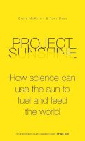 Steve Mckevitt - Project Sunshine: How science can use the sun to fuel and feed the world - 9781848315136 - V9781848315136