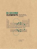 Eric Scerri - 30-Second Elements: The 50 Most Significant Elements, Each Explained in Half a Minute - 9781848315945 - V9781848315945